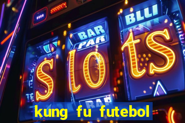 kung fu futebol clube download